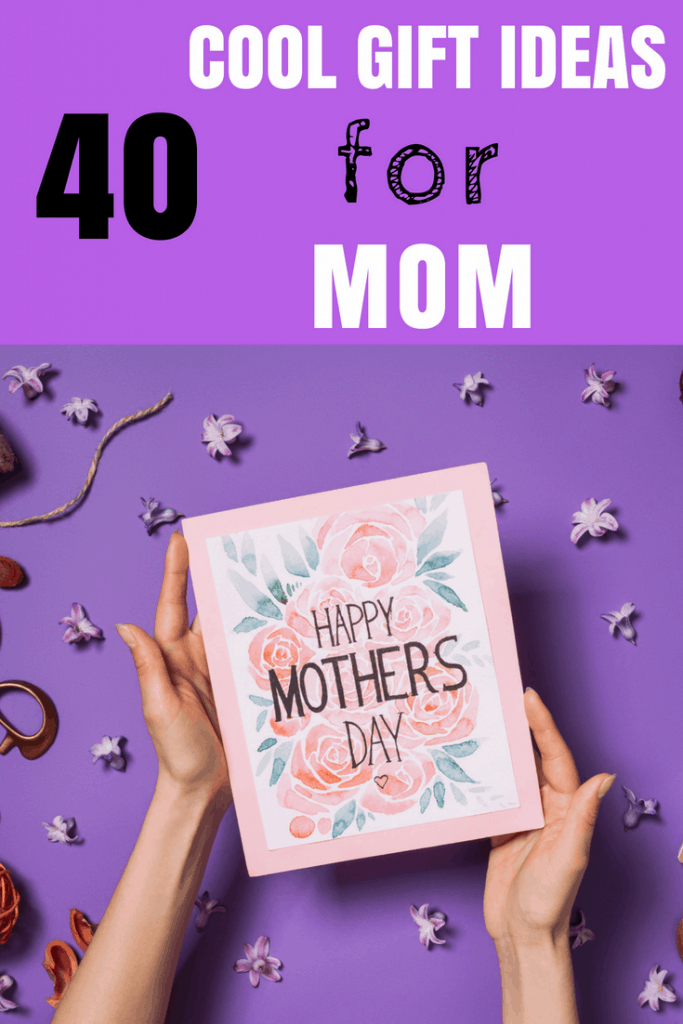 40+ Super Cool Gift Ideas For Mom That Will Make Her Feel Special