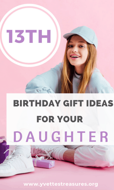 13th birthday gift ideas for daughter