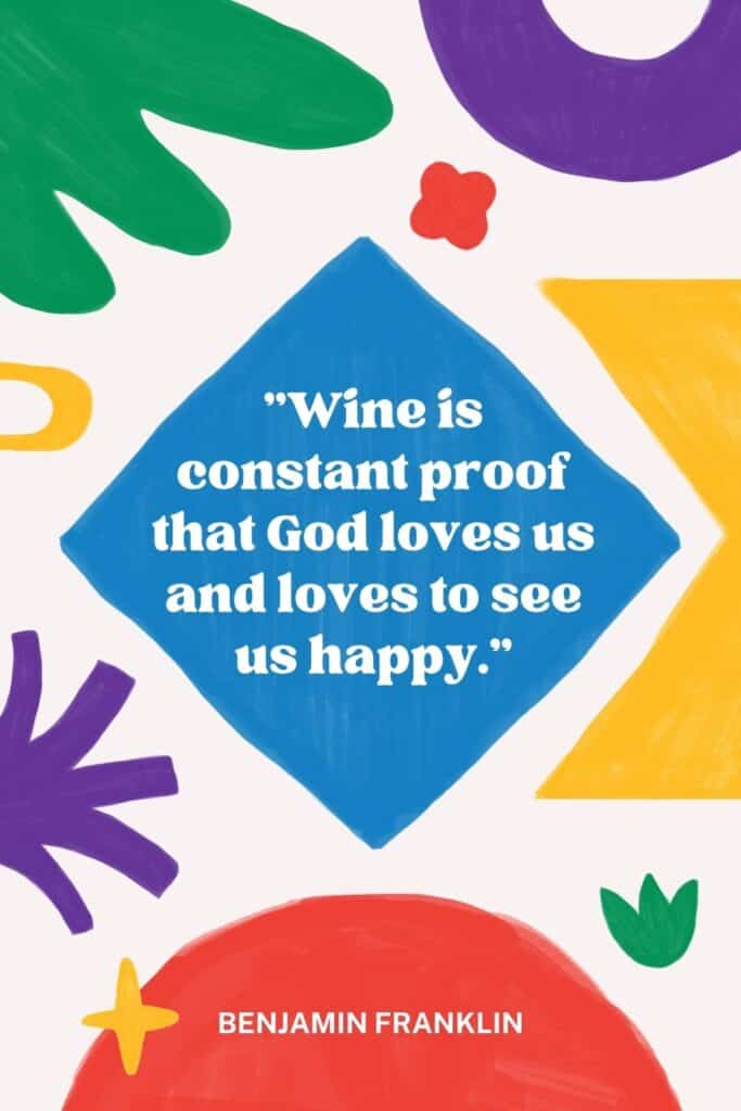 Wine is constant proof that God loves us and loves to see us happy- saying